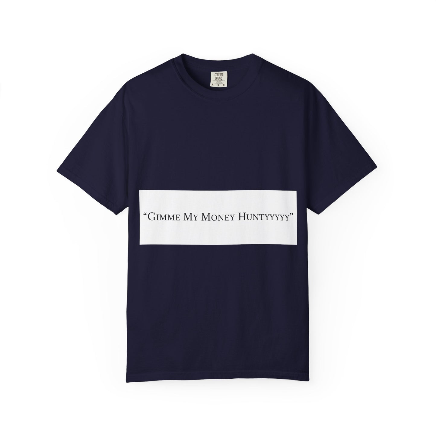 Gimme My Money Hunttttyy Tee — Bold Phrase Graphic T-Shirt