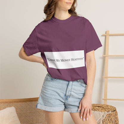 Gimme My Money Hunttttyy Tee — Bold Phrase Graphic T-Shirt