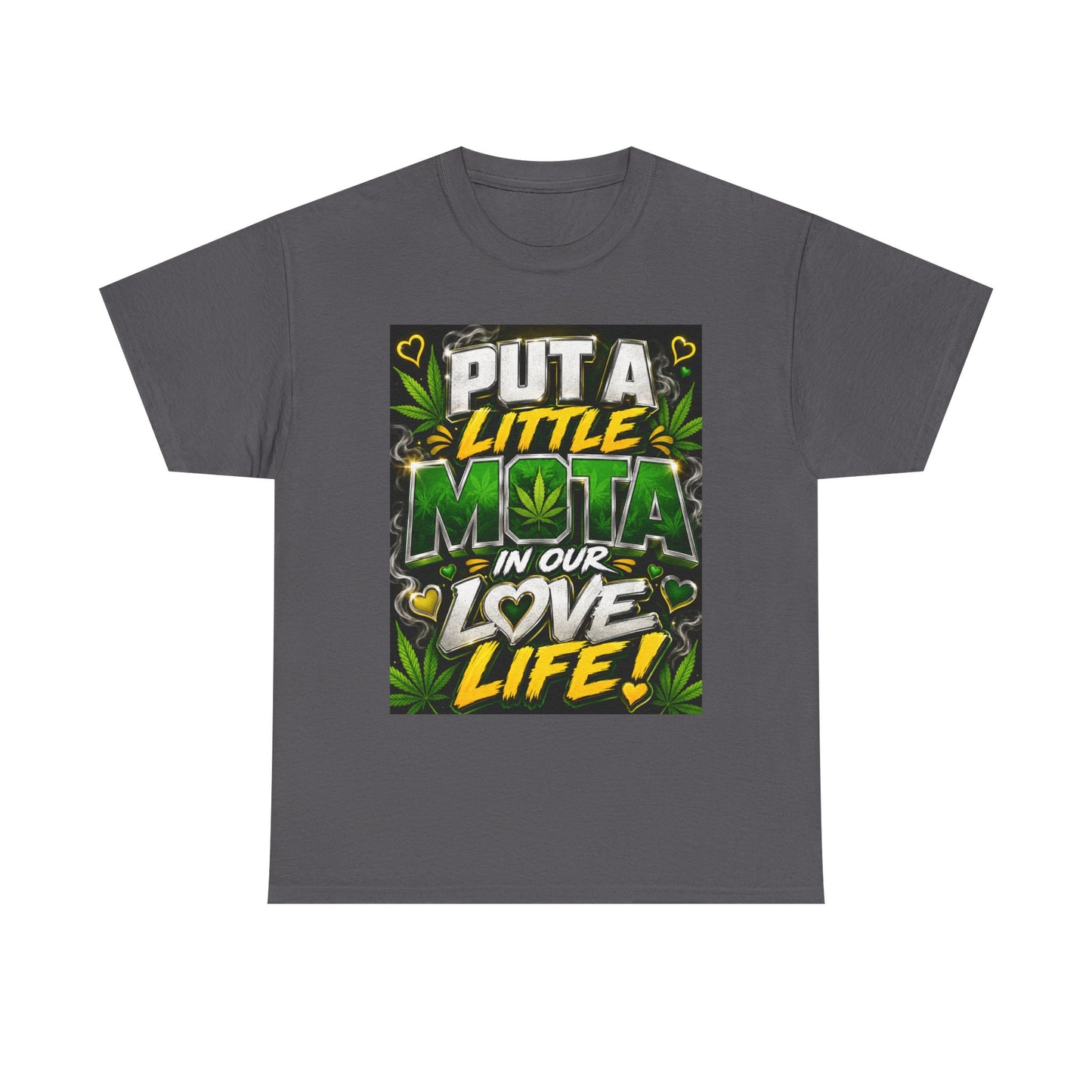 Put a Little Mota in Our Love Life T-Shirt