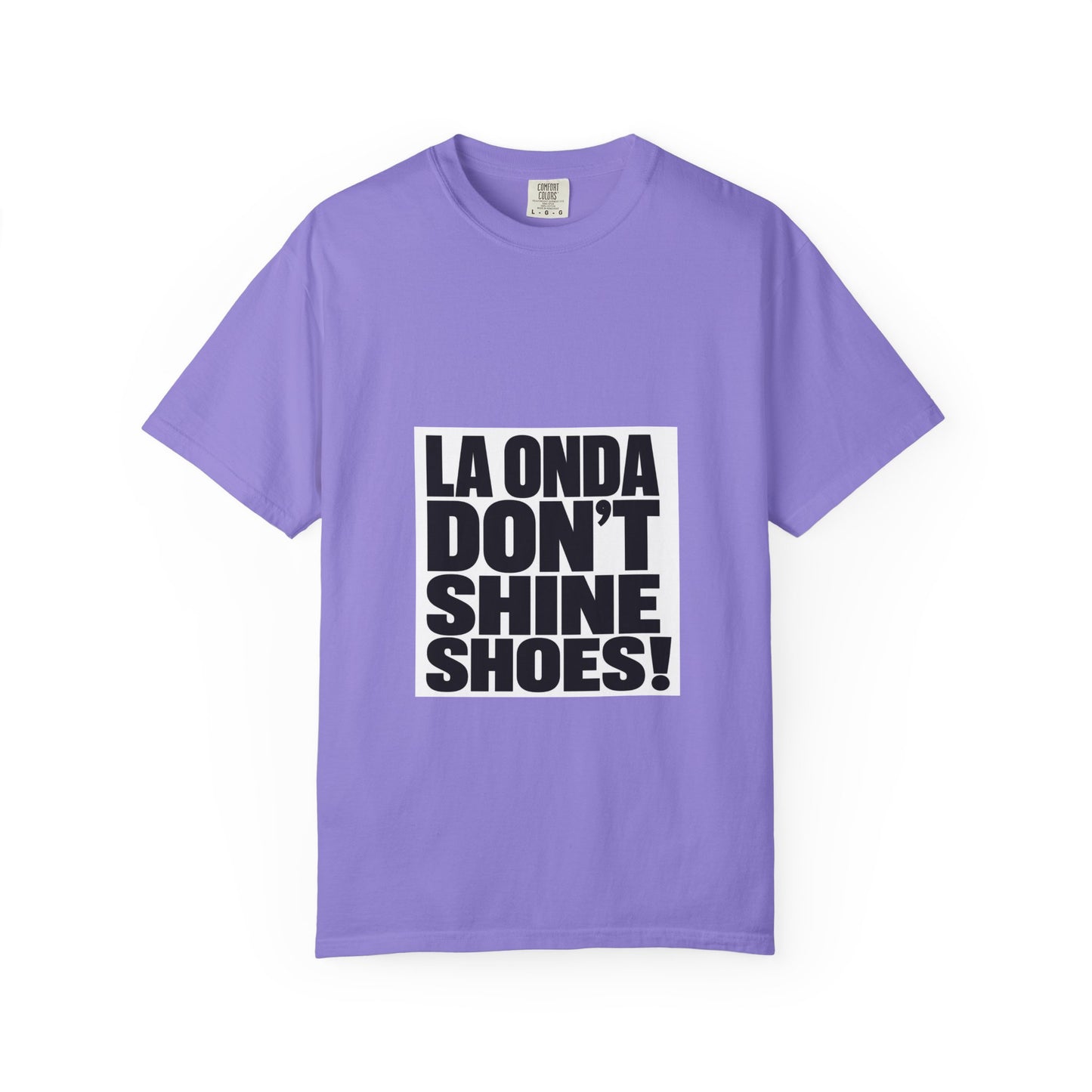 La Onda Don't Shine Shoes! T-Shirt — Bold Typographic Graphic Tee