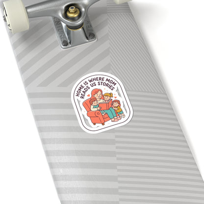 Home Is Where Mom Reads Us Stories Kiss-Cut Stickers | Mother’s Day, sentimental