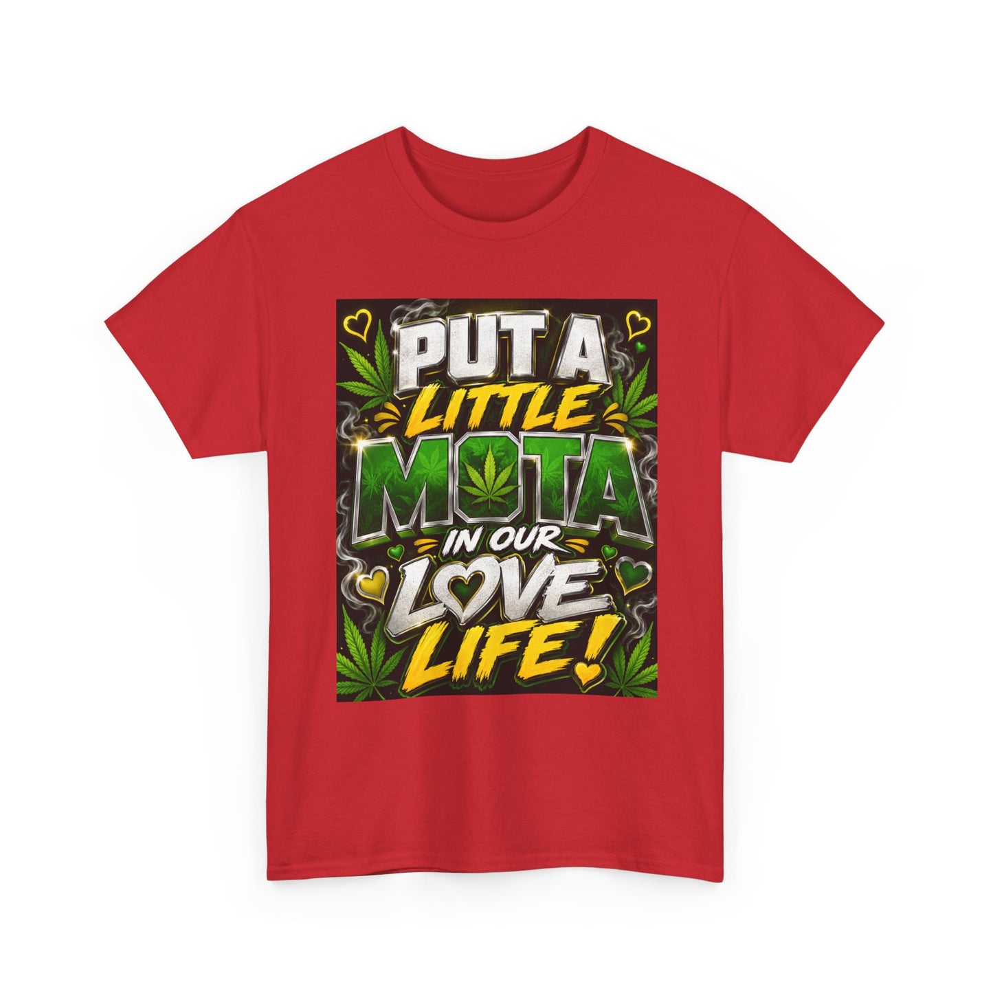 Put a Little Mota in Our Love Life T-Shirt