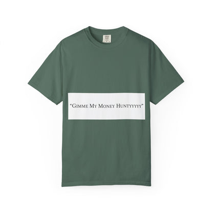 Gimme My Money Hunttttyy Tee — Bold Phrase Graphic T-Shirt