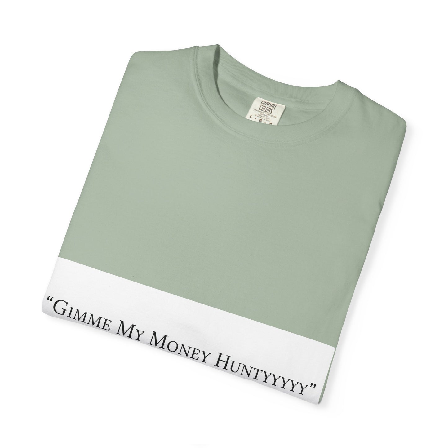 Gimme My Money Hunttttyy Tee — Bold Phrase Graphic T-Shirt