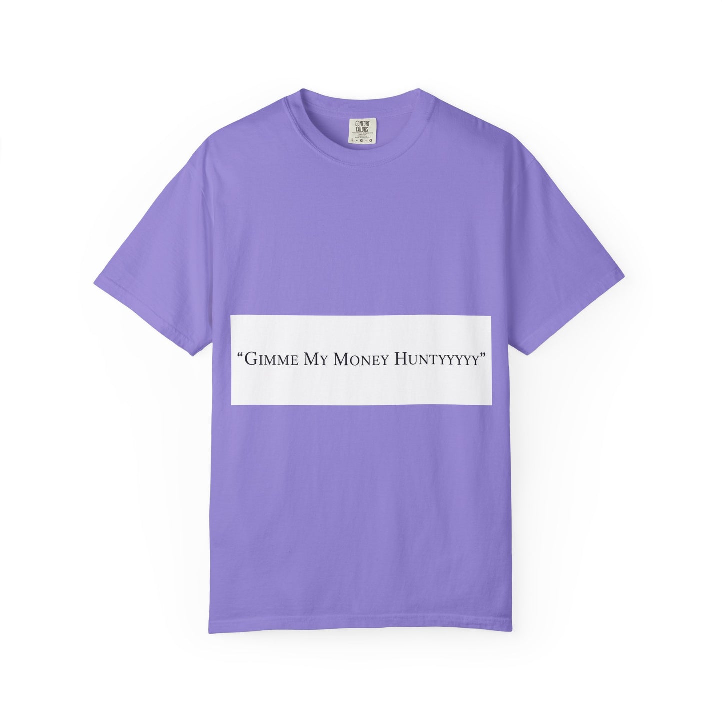 Gimme My Money Hunttttyy Tee — Bold Phrase Graphic T-Shirt