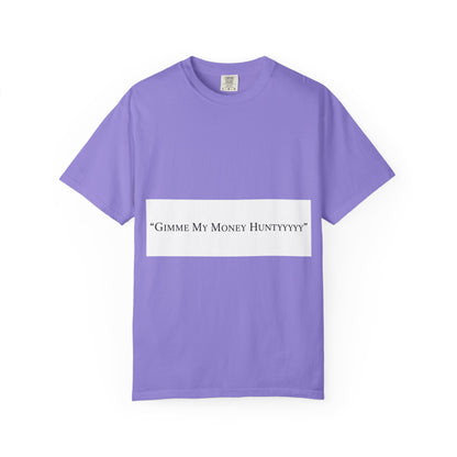 Gimme My Money Hunttttyy Tee — Bold Phrase Graphic T-Shirt