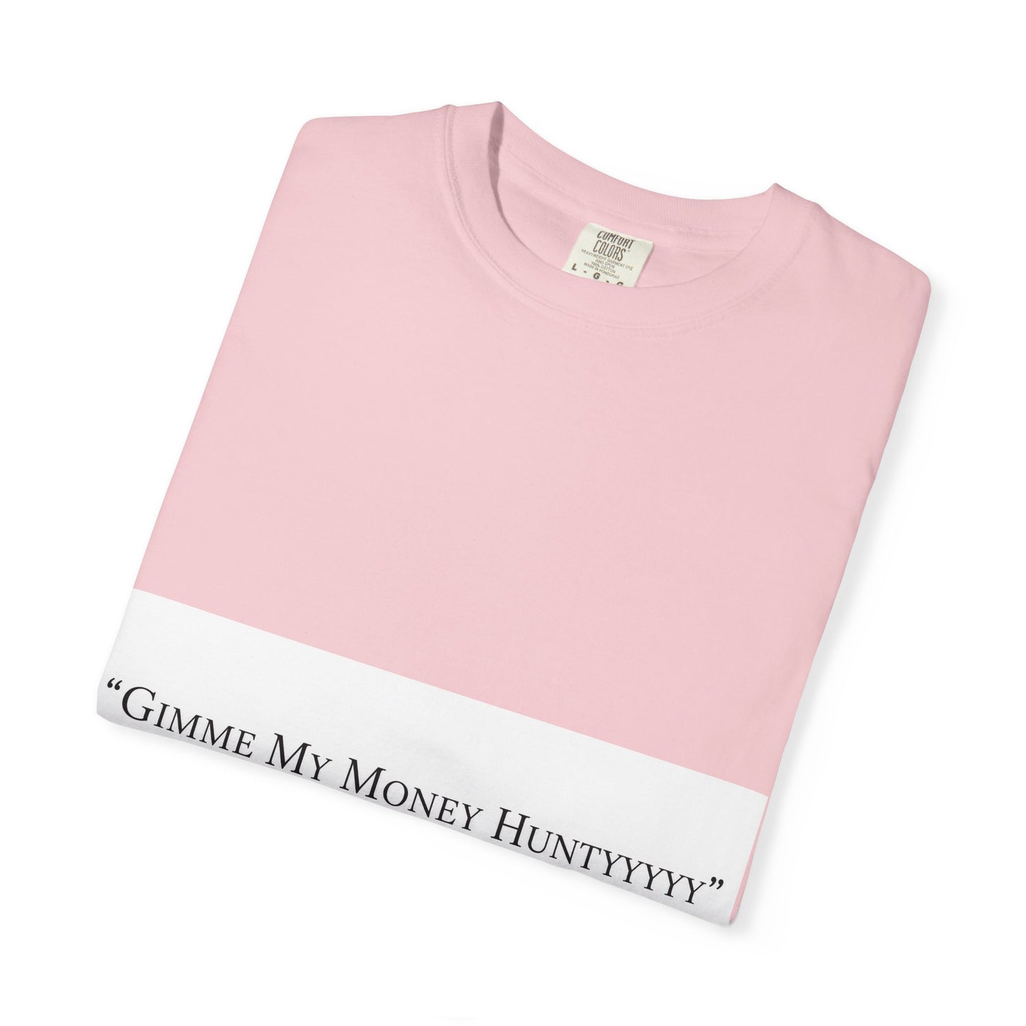 Gimme My Money Hunttttyy Tee — Bold Phrase Graphic T-Shirt