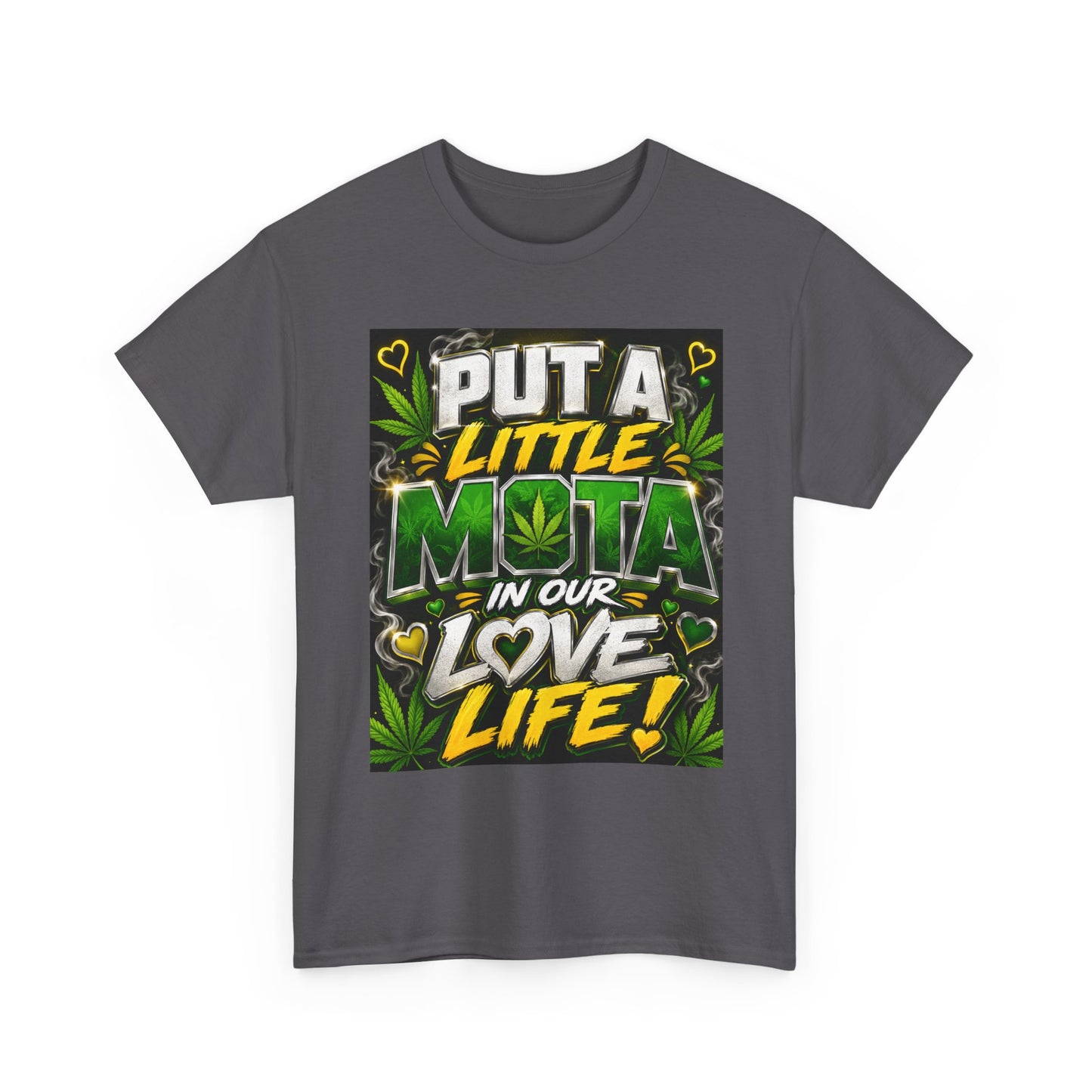 Put a Little Mota in Our Love Life T-Shirt