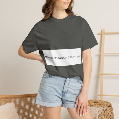 Gimme My Money Hunttttyy Tee — Bold Phrase Graphic T-Shirt