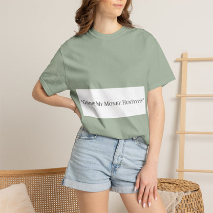 Gimme My Money Hunttttyy Tee — Bold Phrase Graphic T-Shirt