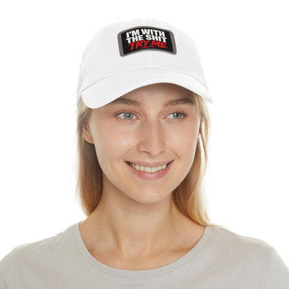Dad Hat — "I'm With The Shit, Try Me" Leather Patch Cap