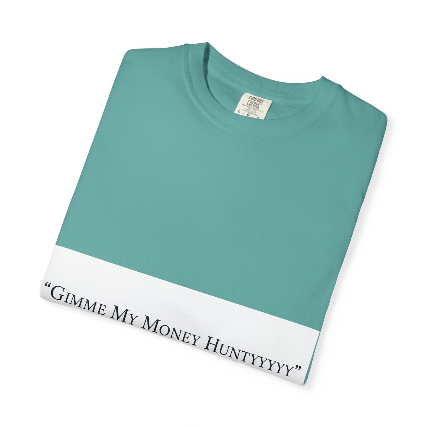 Gimme My Money Hunttttyy Tee — Bold Phrase Graphic T-Shirt
