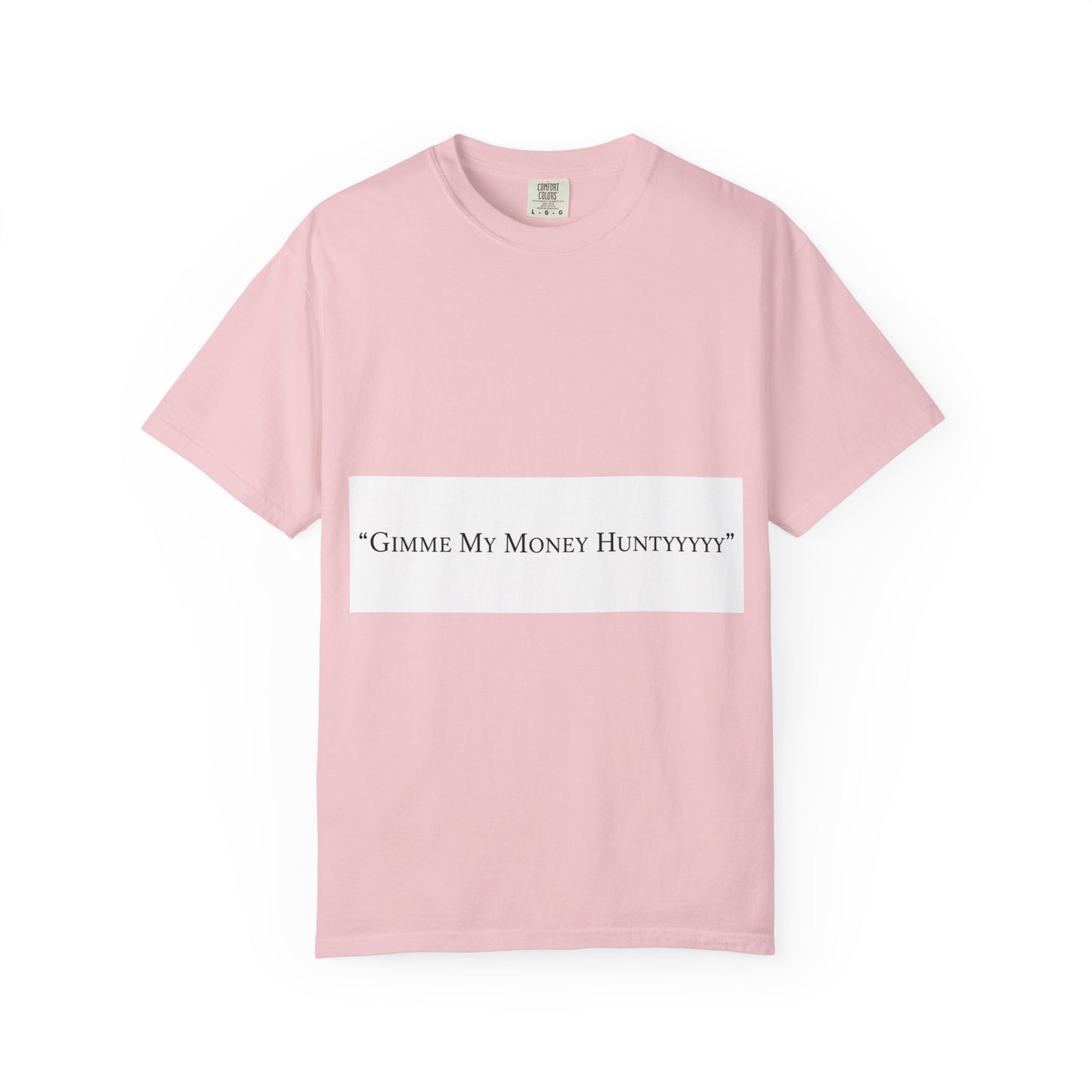 Gimme My Money Hunttttyy Tee — Bold Phrase Graphic T-Shirt