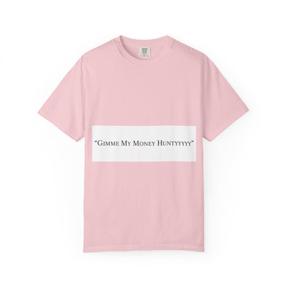 Gimme My Money Hunttttyy Tee — Bold Phrase Graphic T-Shirt