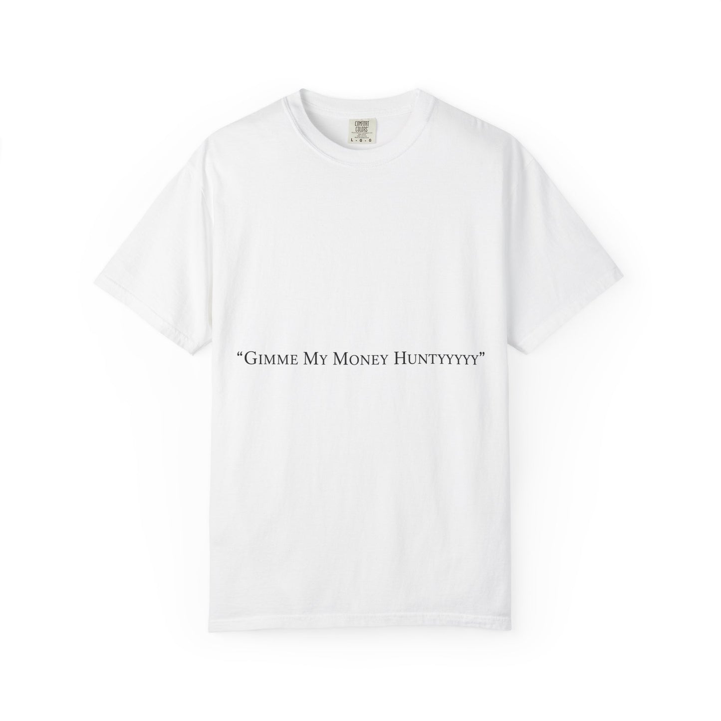 Gimme My Money Hunttttyy Tee — Bold Phrase Graphic T-Shirt