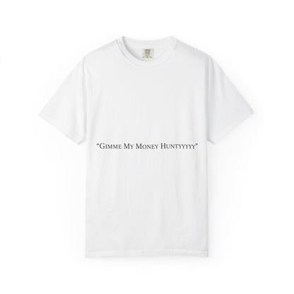 Gimme My Money Hunttttyy Tee — Bold Phrase Graphic T-Shirt